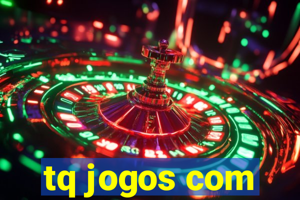 tq jogos com